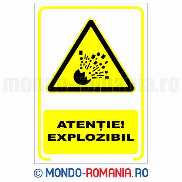 ATENTIE! EXPLOZIBIL - indicator de securitate de avertizare pentru protectia muncii